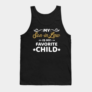 My son-in-law is my favorite child for mother-in-law Tank Top